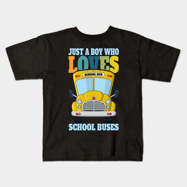 Just a boy who loves school buses Kids T-Shirt by RockyDesigns